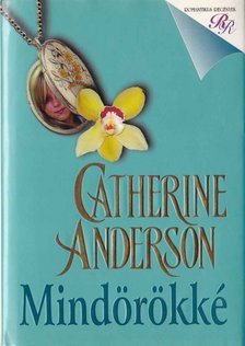 Catherine Anderson - Mindörökké [antikvár]