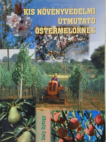 Dely György - Kis növényvédelmi útmutató őstermelőknek [antikvár]