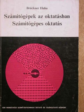 Brückner Huba - Számítógépek az oktatásban/Számítógépes oktatás [antikvár]