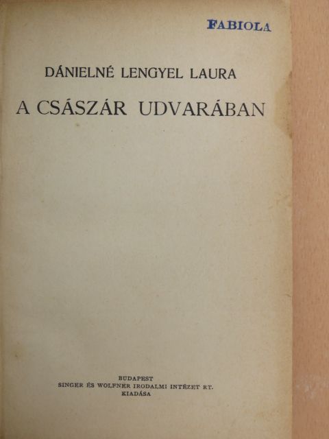 Dánielné Lengyel Laura - A császár udvarában [antikvár]