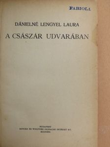 Dánielné Lengyel Laura - A császár udvarában [antikvár]