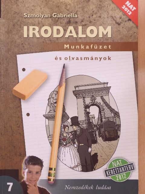 Szmolyan Gabriella - Irodalom 7. - Munkafüzet és olvasmányok [antikvár]