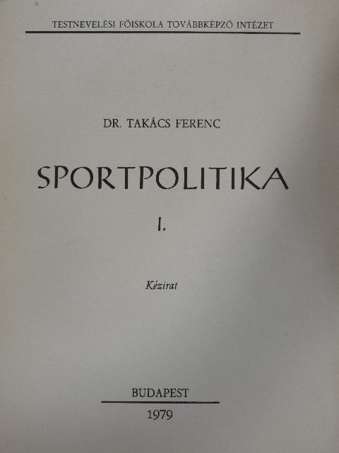 Dr. Takács Ferenc - Sportpolitika I. [antikvár]