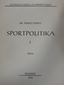 Dr. Takács Ferenc - Sportpolitika I. [antikvár]