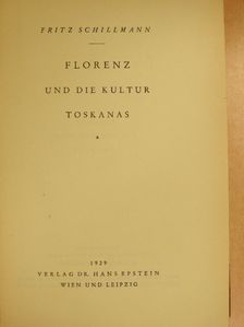 Fritz Schillmann - Florenz und die Kultur Toskanas [antikvár]