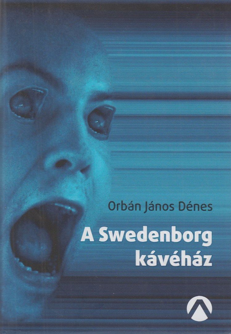 ORBÁN JÁNOS DÉNES - A Swedenborg kávéház [antikvár]