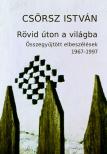 CSÖRSZ ISTVÁN - Rövid úton a világba [eKönyv: epub, mobi]