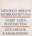 Bolgár Kálmán - Melocco Miklós szobrászművész és Sváby Lajos festőművész kiállítása [antikvár]