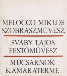 Bolgár Kálmán - Melocco Miklós szobrászművész és Sváby Lajos festőművész kiállítása [antikvár]