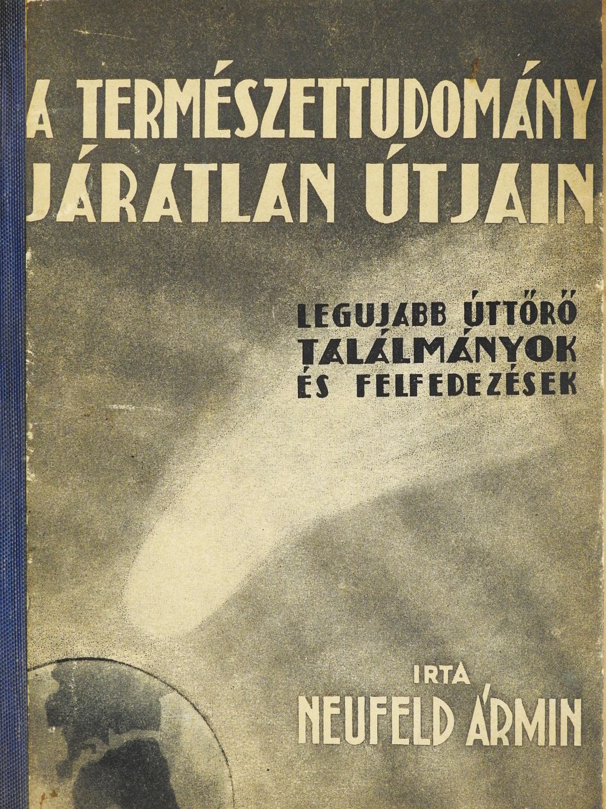 Neufeld Ármin - A természettudomány járatlan útjain (dedikált példány) [antikvár]