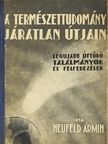 Neufeld Ármin - A természettudomány járatlan útjain (dedikált példány) [antikvár]