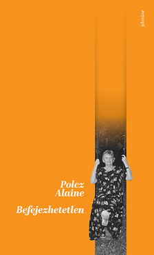 Polcz Alaine - Befejezhetetlen [szépséghibás]