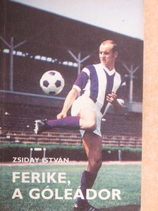 Zsiday István - Ferike, a góleádor [antikvár]
