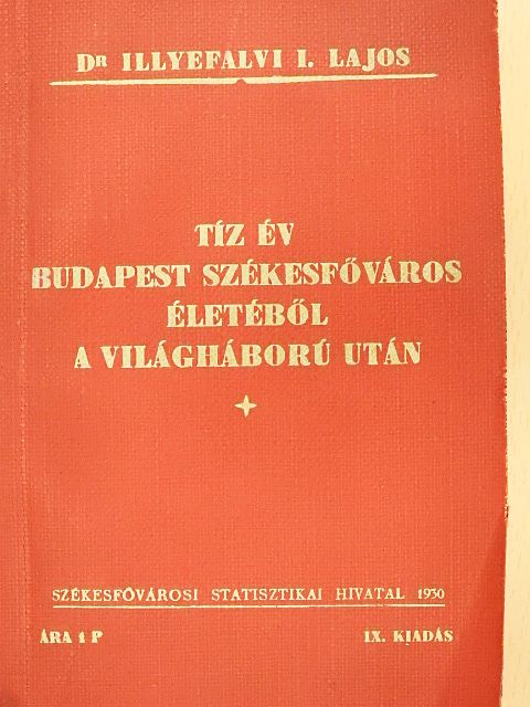 Dr. Illyefalvi I. Lajos - Tíz év Budapest székesfőváros életéből a világháború után [antikvár]