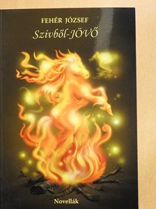 Fehér József - Szívből-jövő (dedikált példány) [antikvár]