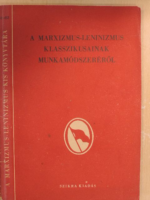 A marxizmus-leninizmus klasszikusainak munkamódszeréről [antikvár]