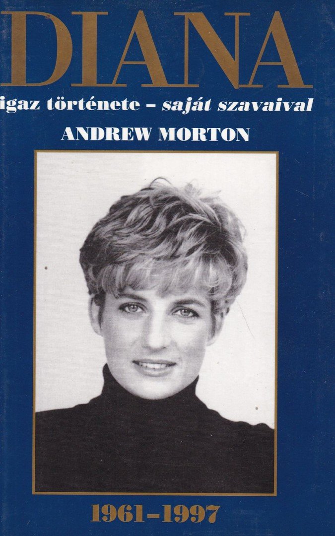 ANDREW MORTON - Diana igaz története - saját szavaival [antikvár]