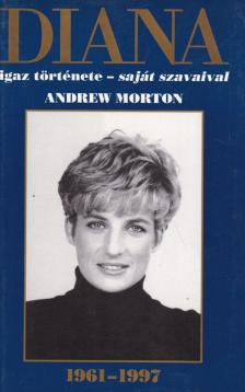ANDREW MORTON - Diana igaz története - saját szavaival [antikvár]
