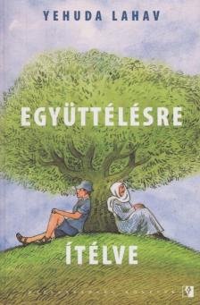 LAHAV, YEHUDA - Együttélésre ítélve [antikvár]