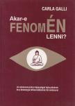 Galli, Carla - Akar-e fenomÉN lenni? [antikvár]