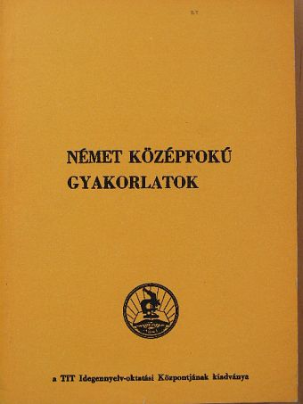 Dr. Takács Jánosné - Német középfokú gyakorlatok az audió-vizuális nyelvtanfolyamok számára [antikvár]