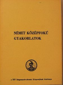 Dr. Takács Jánosné - Német középfokú gyakorlatok az audió-vizuális nyelvtanfolyamok számára [antikvár]