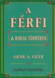 Getz, Gene A. - A férfi a Biblia tükrében [antikvár]