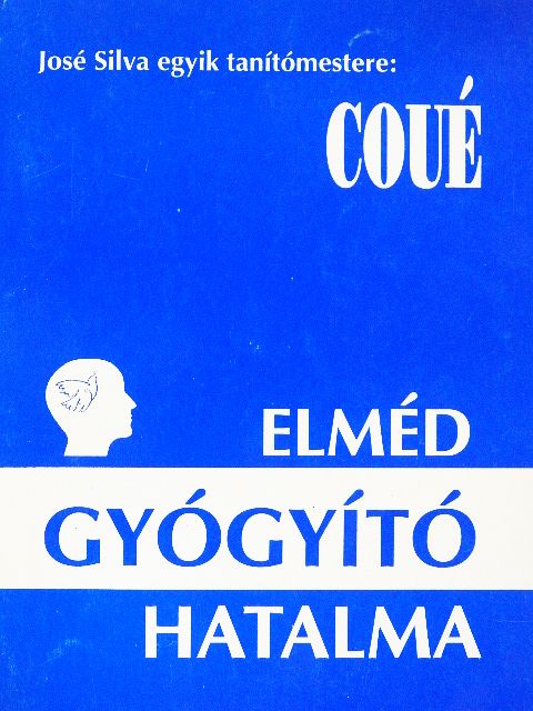 Emil Coué - Elméd gyógyító hatalma [antikvár]