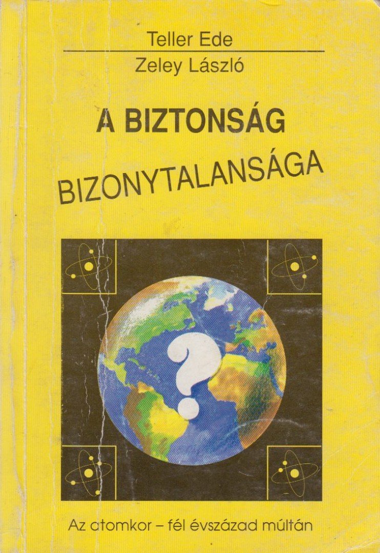 Zeley László, Teller Ede - A biztonság bizonytalansága [antikvár]