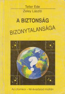 Zeley László, Teller Ede - A biztonság bizonytalansága [antikvár]