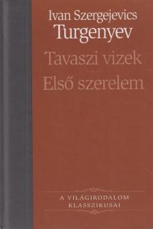 Ivan Turgenyev - Tavaszi vizek / Első szerelem [antikvár]