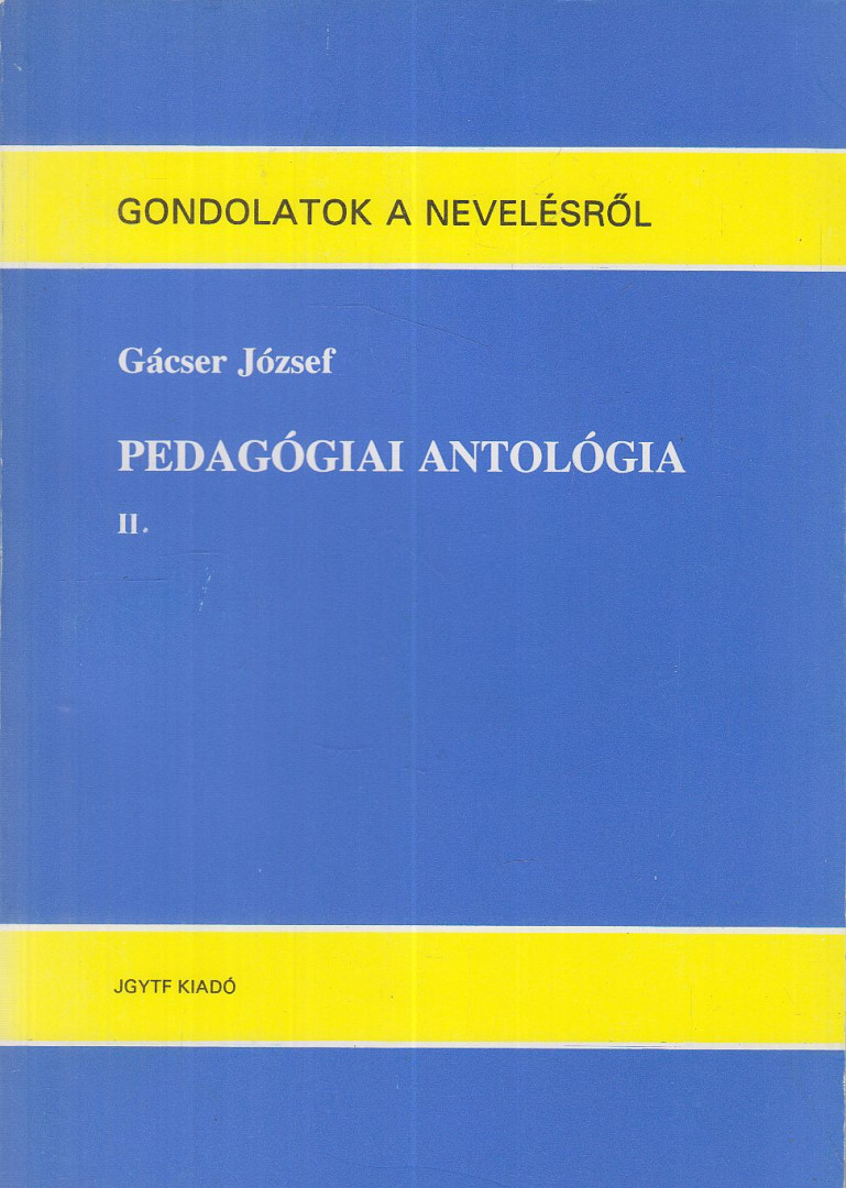 Gácser József - Pedagógiai antológia II. [antikvár]