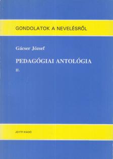 Gácser József - Pedagógiai antológia II. [antikvár]