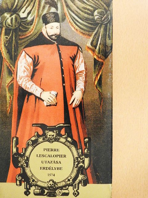 Pierre Lescalopier utazása Erdélybe (1574) [antikvár]