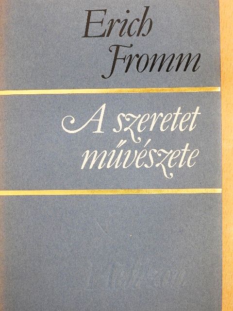 Erich Fromm - A szeretet művészete [antikvár]