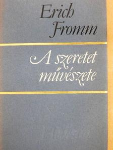 Erich Fromm - A szeretet művészete [antikvár]