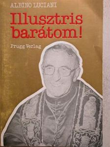 Albino Luciani - Illusztris barátom! [antikvár]