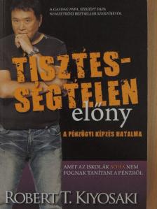Robert T. Kiyosaki - Tisztességtelen előny [antikvár]