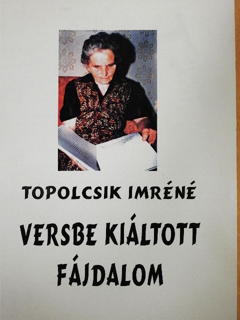 Topolcsik Imréné - Versbe kiáltott fájdalom [antikvár]