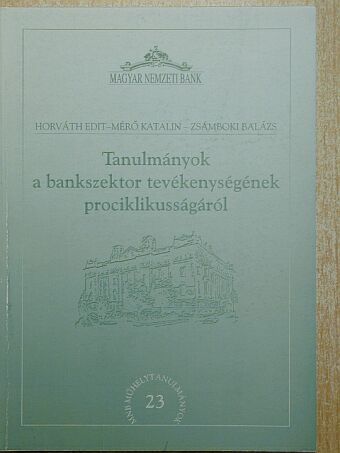 Horváth Edit - Tanulmányok a bankszektor tevékenységének prociklikusságáról [antikvár]