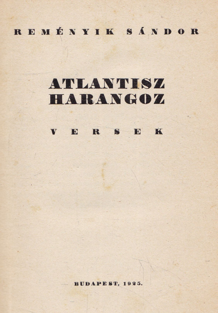 Reményik Sándor - Atlantisz harangoz / Szemben az örökméccsel / A műhelyről [antikvár]
