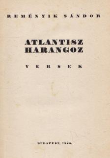 Reményik Sándor - Atlantisz harangoz / Szemben az örökméccsel / A műhelyről [antikvár]