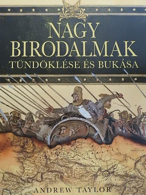 Andrew Taylor - Nagy birodalmak tündöklése és bukása [antikvár]