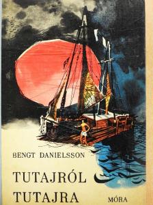 Bengt Danielsson - Tutajról tutajra [antikvár]