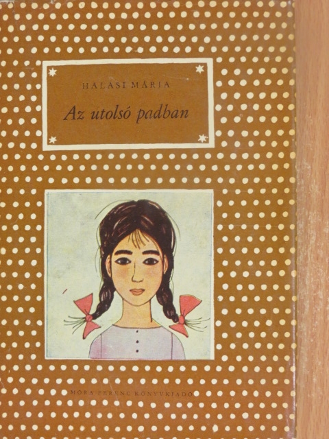 Halasi Mária - Az utolsó padban [antikvár]