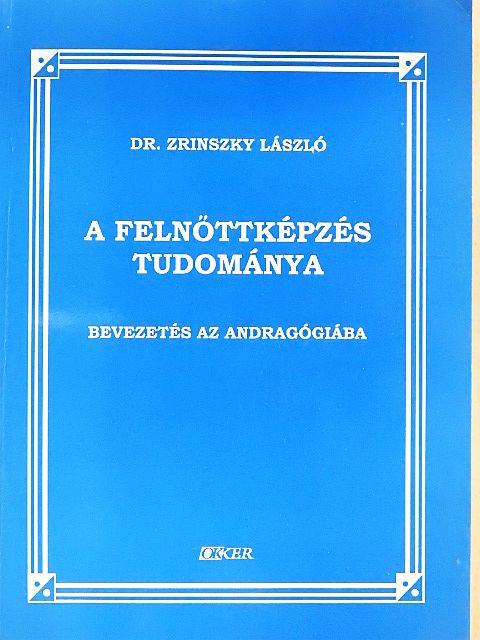 Dr. Zrinszky László - A felnőttképzés tudománya [antikvár]