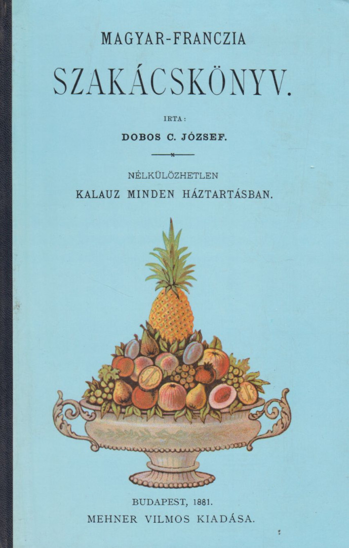 DOBOS C. JÓZSEF - Magyar-Franczia szakácskönyv (reprint) [antikvár]