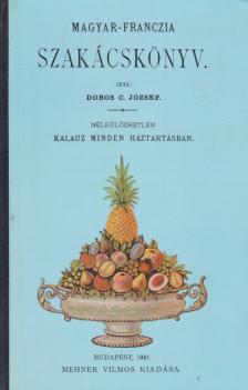 DOBOS C. JÓZSEF - Magyar-Franczia szakácskönyv (reprint) [antikvár]