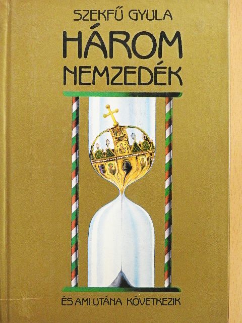 Szekfű Gyula - Három nemzedék és ami utána következik [antikvár]