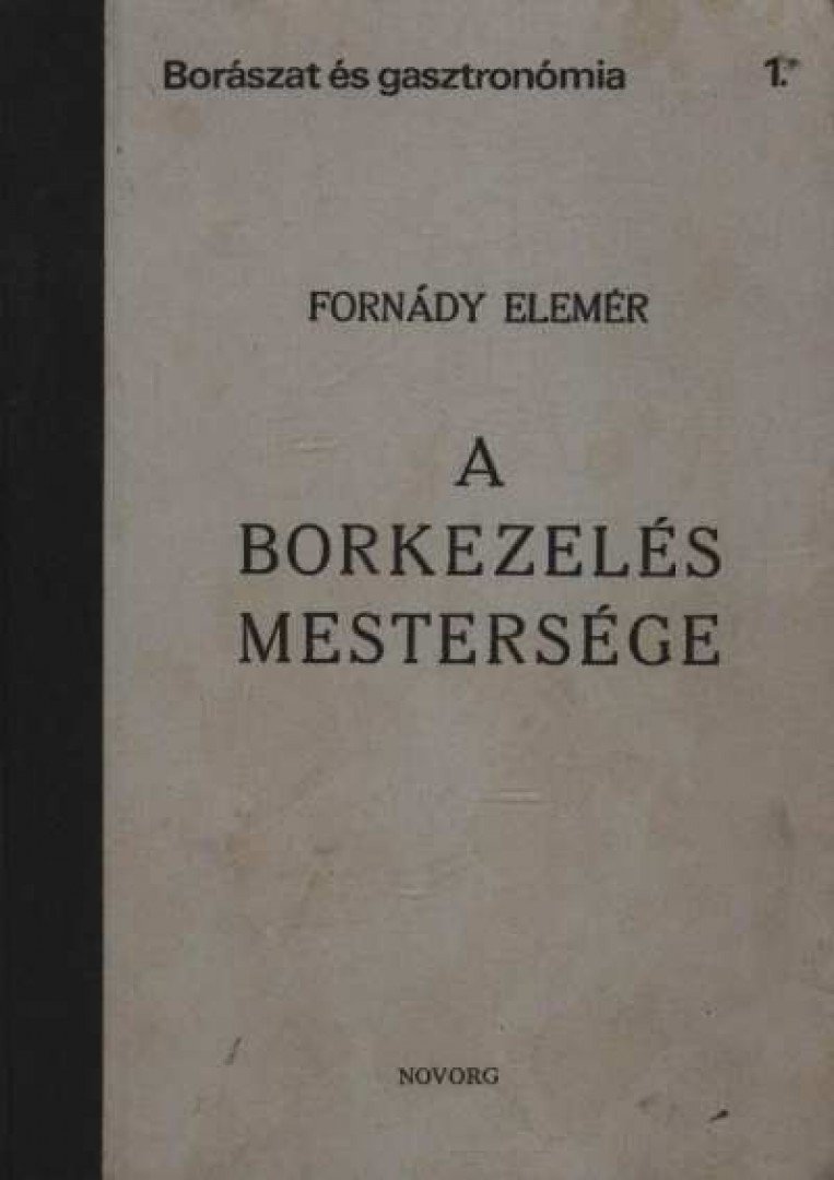 Forándy Elemér - A borkezelés mestersége (reprint) [antikvár]